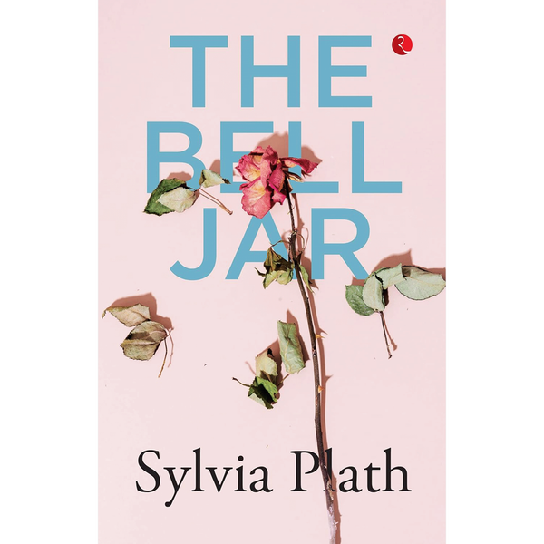 The Bell Jar by Sylvia Plath