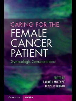 Caring for the Female Cancer Patient: Gynecologic Considerations 2024