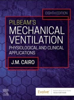 Pilbeam's Mechanical Ventilation: Physiological and Clinical Applications 2023