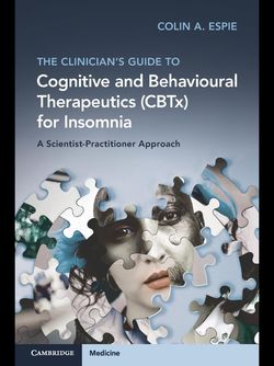 The Clinician's Guide to Cognitive and Behavioural Therapeutics (CBTx) for Insomnia 2025 1st Edition