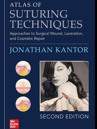 Atlas of Suturing Techniques: Approaches to Surgical Wound, Laceration, and Cosmetic Repair  2022
