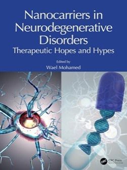 Nanocarriers in Neurodegenerative Disorders: Therapeutic Hopes and Hypes 2025 1st Edition