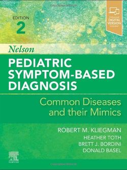 Nelson Pediatric Symptom-Based Diagnosis: Common Diseases and their Mimics 2nd Edition