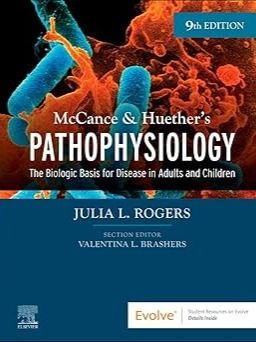 McCance & Huether’s Pathophysiology: The Biologic Basis for Disease in Adults and Children 9th Edition