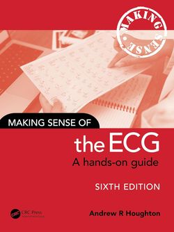 Making Sense of the ECG: A Hands-On Guide 6th Edition