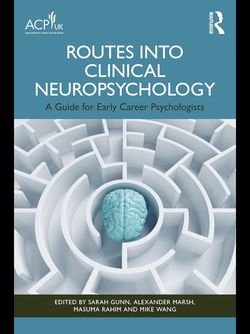 Routes into Clinical Neuropsychology: A Guide for Early Career Psychologists 1st Edition