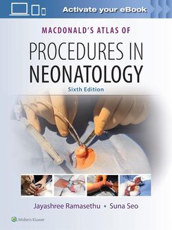 MacDonald's Atlas of Procedures in Neonatology 6th Edition