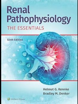 Renal Pathophysiology: The Essentials Sixth Edition
