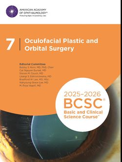 2025-2026 Basic and Clinical Science Course, Section 7: Oculofacial Plastic and Orbital Surgery
