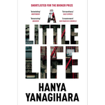 A Little Life by Hanya Yanagihara