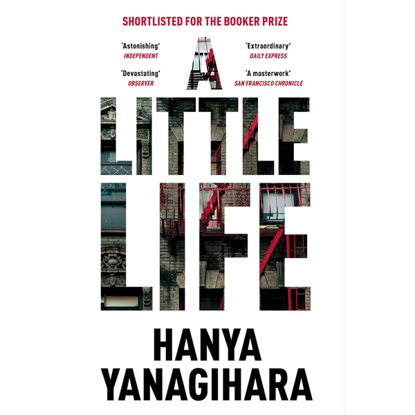 A Little Life by Hanya Yanagihara
