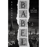 Babel, or the Necessity of Violence by R. F. Kuang