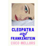 Cleopatra and Frankenstein by Coco Mellors
