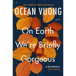 On Earth We're Briefly Gorgeous by Ocean Vuong
