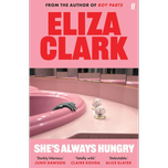 She's Always Hungry by Eliza Clark