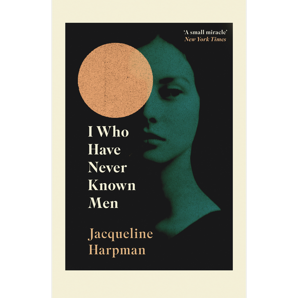 I Who Have Never Known Men by Jacqueline Harpman (English translation)