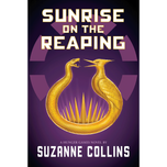 Sunrise on the Reaping by Suzanne Collins
