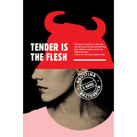 Tender Is the Flesh by Agustina Bazterrica (English translation)