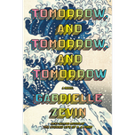 Tomorrow, and Tomorrow, and Tomorrow by Gabrielle Zevin